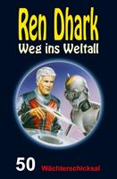   Ren Dhark &ndash; Weg ins Weltall 50: W&auml;chterschicksal