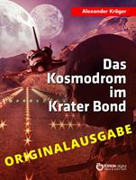   Das Kosmodrom im Krater Bond - Originalausgabe