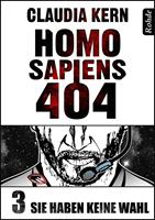   Homo Sapiens 404 Band 3: Sie haben keine Wahl