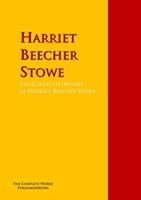   The Collected Works of Harriet Beecher Stowe