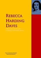   The Collected Works of Rebecca Harding Davis