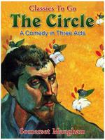   The Circle: A Comedy in Three Acts
