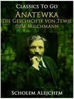   Anatewka, Die Geschichte von Tewje, dem Milchmann
