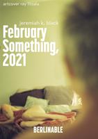   February Something, 2021