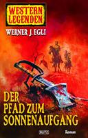 Western Legenden 06: Der Pfad zum Sonnenaufgang
