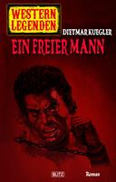   Western Legenden 44: Ein freier Mann