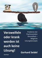   Verzweifeln oder krank werden ist auch keine Lösung!
