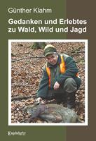   Gedanken und Erlebtes zu Wald, Wild und Jagd