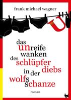   Das unreife Wanken des Schlüpferdiebs in der Wolfsschanze