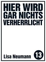   Hier wird gar nichts verherrlicht