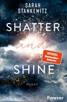   Shatter and Shine