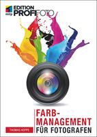   Farbmanagement f&uuml;r Fotografen