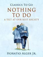   Nothing to Do A Tilt at Our Best Society