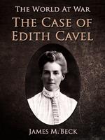   The Case of Edith Cavell