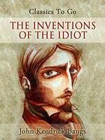   The Inventions of the Idiot