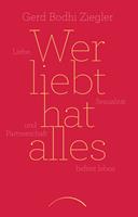   Wer liebt hat alles