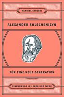   Alexander Solschenizyn f&uuml;r eine neue Generation