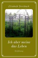   Ich aber meine das Leben