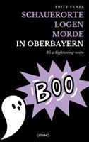   Schauerorte – Logen – Morde in Oberbayern