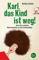   Karl, das Kind ist weg!