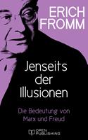 Jenseits der Illusionen. Die Bedeutung von Marx und Freud