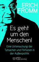 Es geht um den Menschen! Eine Untersuchung der Tatsachen und Fiktionen in der Außenpolitik