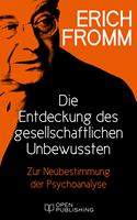 Die Entdeckung des gesellschaftlichen Unbewussten. Zur Neubestimmung der Psychoanalyse