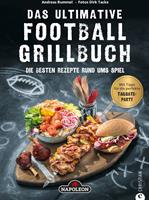   Grillbuch: Das ultimative Football-Grillbuch. Die besten Rezepte rund ums Spiel. Ein Grillbuch vom Grillprofi Andreas Rummel.