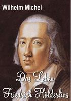  Das Leben Friedrich Hölderlins