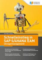   Schnelleinstieg in SAP S/4HANA EAM (Anlagenmanagement)