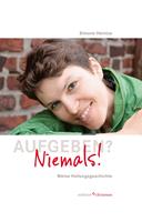  Aufgeben? Niemals!