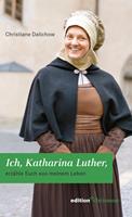   Ich, Katharina Luther