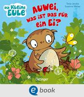   Die kleine Eule. Auwei, Was ist das f&uuml;r ein Ei?