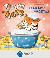   Timmy Tiger. Ich hab heute Badetag!