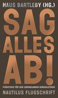   Sag alles ab!