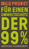   Für einen Umweltschutz der 99%
