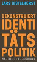   Dekonstruiert Identitätspolitik