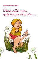   Und alles nur, weil ich anders bin ...