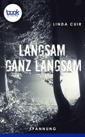   Langsam, ganz langsam