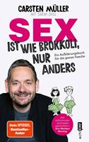   Sex ist wie Brokkoli, nur anders &ndash; Ein Aufkl&auml;rungsbuch f&uuml;r die ganze Familie