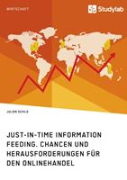   Just-in-Time Information Feeding. Chancen und Herausforderungen f&uuml;r den Onlinehandel