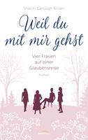   Weil du mit mir gehst