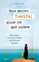   Ohne meinen Zweifel glaub ich gar nichts