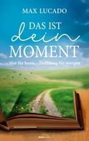   Das ist dein Moment