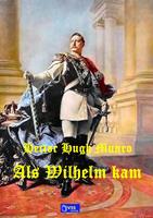   Als Wilhelm kam