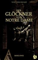   Der Glöckner von Notre Dame. Band Zwei