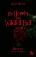   Die Herrin von Wildfell Hall. Gesamtausgabe
