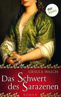   Das Schwert des Sarazenen: Die große Sarazenen-Saga - Band 1