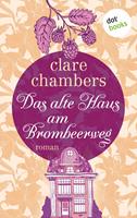   Das alte Haus am Brombeerweg &ndash; Ein Roman von der britischen Bestsellerautorin von &bdquo;Kleine Freuden&ldquo;