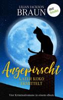   Angepirscht - Kater Koko ermittelt